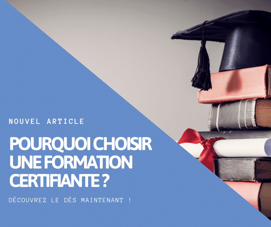 Pourquoi choisir une formation certifiante ?